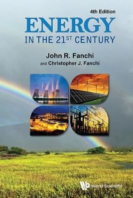Cover for Fanchi, John R (Texas Christian Univ, Usa) · Energy In The 21st Century (4th Edition) (Gebundenes Buch) [4 Revised edition] (2016)