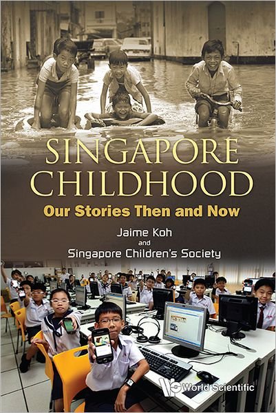 Cover for Koh, Jaime (The History Workroom, S'pore) · Singapore Childhood: Our Stories Then And Now (Taschenbuch) (2012)