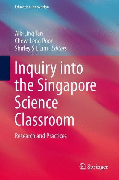 Cover for Aik-ling Tan · Inquiry into the Singapore Science Classroom: Research and Practices - Education Innovation Series (Gebundenes Buch) (2014)