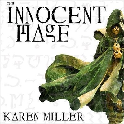 The Innocent Mage Lib/E - Karen Miller - Musiikki - TANTOR AUDIO - 9798200100774 - keskiviikko 17. marraskuuta 2010