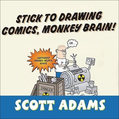 Stick to Drawing Comics, Monkey Brain! - Scott Adams - Music - TANTOR AUDIO - 9798200139774 - November 1, 2007