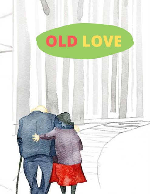 Cover for Lili Chan · Old Love: Story Book - Adults and Kids Story (Paperback Book) (2021)