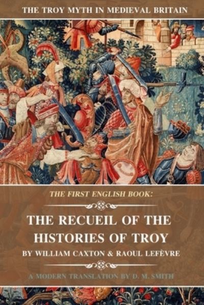 Cover for Raoul Lefevre · The Recueil of the Histories of Troy: The First English Book (Paperback Book) (2021)