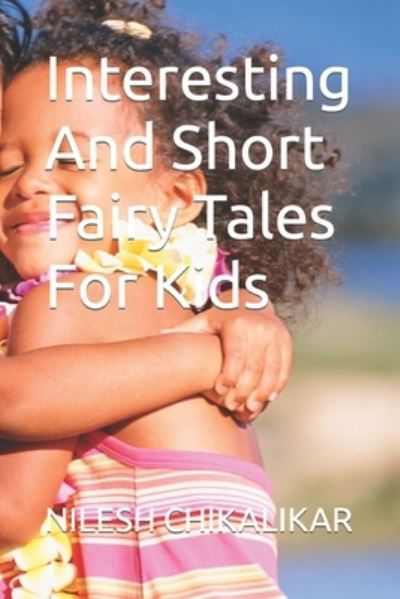 Cover for Nilesh Anantrao Chikalikar · Interesting And Short Fairy Tales For Kids (Pocketbok) (2021)