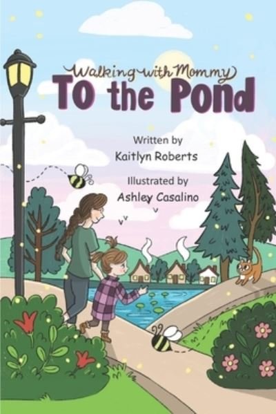 Kaitlyn Roberts · Walking with Mommy: To the Pond - Walking with Mommy (Taschenbuch) (2021)