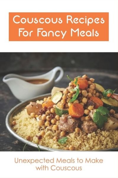 Cover for Lesia Pepito · Couscous Recipes For Fancy Meals (Paperback Book) (2021)
