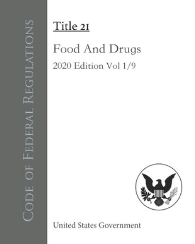 Cover for United States Government · Code of Federal Regulations Title 21 Food And Drugs 2020 Edition Volume 1/9 (Paperback Book) (2020)