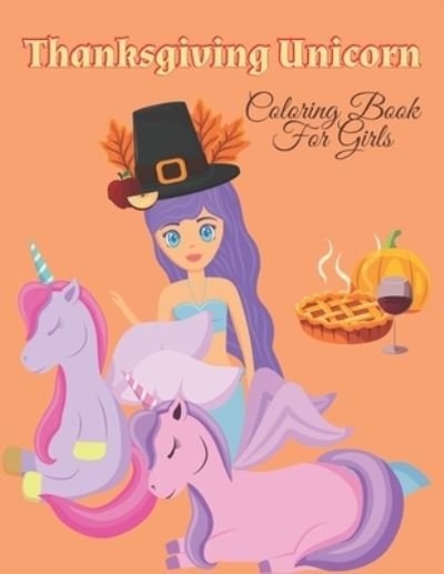 Cover for Farabeen Press · Thanksgiving Unicorn Coloring Book For Girls (Pocketbok) (2020)