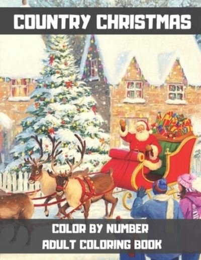 Country Christmas Color By Number Adult Coloring Book - Gus Fring - Boeken - Independently Published - 9798560400774 - 7 november 2020