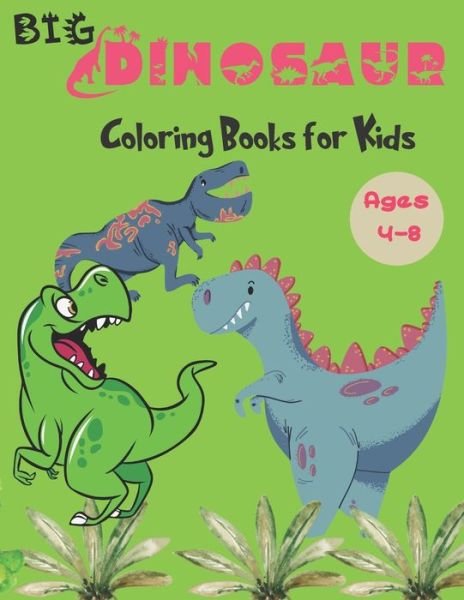 Cover for Mo Ali · Big Dinosaur Coloring Books for Kids Ages 4-8 (Paperback Bog) (2020)