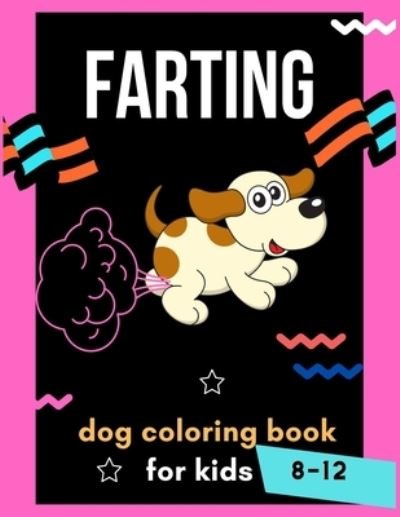 Cover for Abc Publishing House · Farting dog coloring book for kids 8-12 (Pocketbok) (2020)