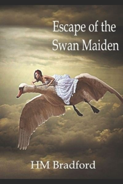 Cover for Hm Bradford · Escape of the Swan Maiden: A Swan Princess Retelling (The Truth of the Stones) (Pocketbok) (2021)