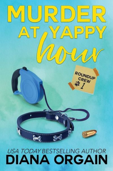 Murder at Yappy Hour - Diana Orgain - Books - Independently Published - 9798624128774 - June 13, 2020