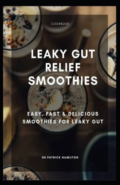 Cover for Patrick Hamilton · Leaky Gut Relief Smoothies (Paperback Bog) (2020)
