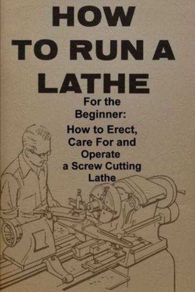 Cover for South Bend Lathe Works · How To Run A Lathe (Paperback Book) (2020)