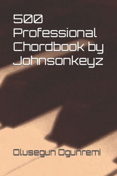 Cover for Olusegun Johnson Ogunremi · 500 Professional Chordbook by Johnsonkeyz (Paperback Book) (2021)