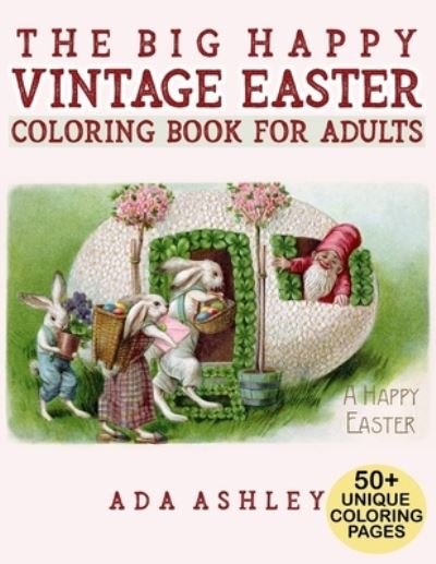 Cover for Ada Ashley · The Big Happy Vintage Easter Coloring Book for Adults (Taschenbuch) (2021)