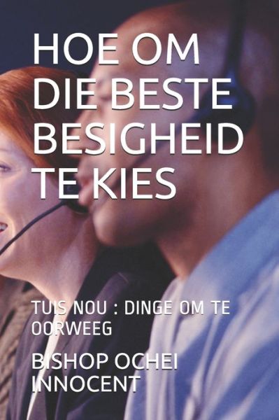 Cover for Bishop Ochei Innocent · Hoe Om Die Beste Besigheid Te Kies (Pocketbok) (2021)