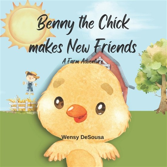 Cover for Wensy Desousa · Benny the Chick makes new Friends: A Farm Adventure (Paperback Bog) (2022)