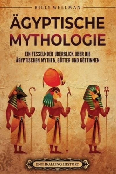 Ägyptische Mythologie - Billy Wellman - Books - EH Jolen - 9798887651774 - June 3, 2023