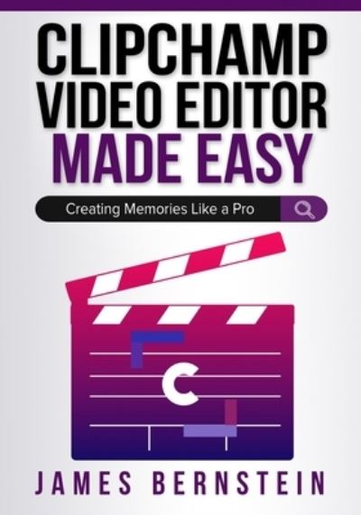 Cover for James Bernstein · Clipchamp Video Editor Made Easy (Buch) (2023)