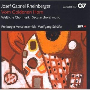 Cover for Rheinberger / Freiburger Vokalensemble / Schafer · Vom Goldenen Horn &amp; Other Choral Music (CD) (2006)