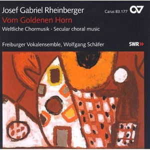 Vom Goldenen Horn & Other Choral Music - Rheinberger / Freiburger Vokalensemble / Schafer - Musiikki - Carus - 0409350831775 - tiistai 24. tammikuuta 2006