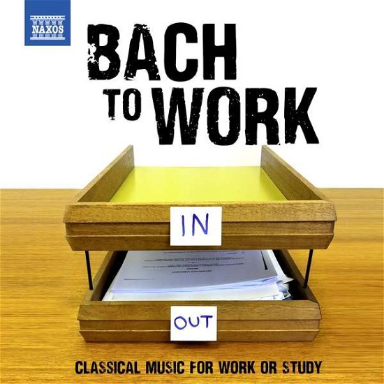 Bach to Work - Johann Sebastian Bach - Musiikki - NAXOS - 0747313835775 - perjantai 1. marraskuuta 2019