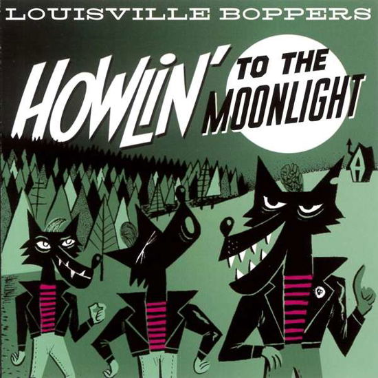 Howlin' To The Moonlight - Louisville Boppers - Musiikki - PART - 4015589003775 - torstai 10. tammikuuta 2019