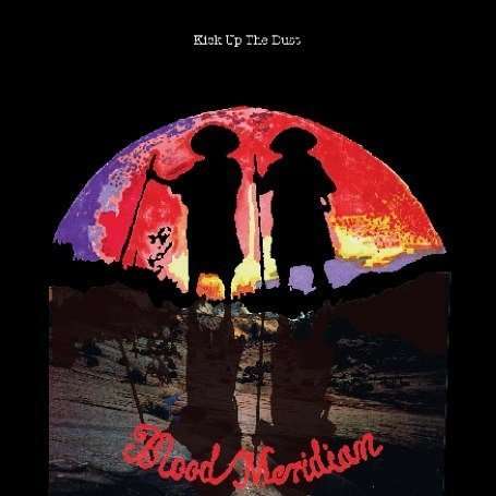 Cover for Blood Meridian · Kick Up the Dust (7&quot;) [Limited edition] (2006)