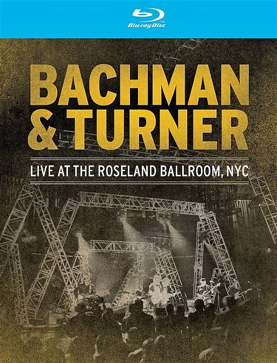 Cover for Bachman &amp; Turner · Live at the Roseland Ballroom Nyc/ -all Regions (Blu-Ray) (2018)