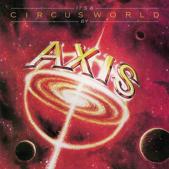 Cover for Axis · It's a Circus World (CD) [Collectors edition] (2018)