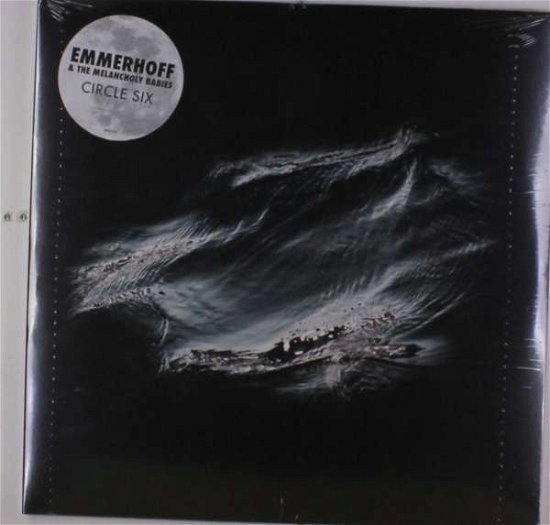Emmerhoff & the Melancholy Babies · Circle Six (LP/CD) (2018)