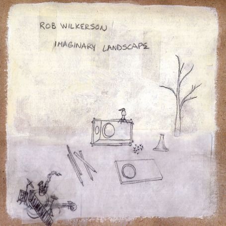 Imaginary Landscape - Rob Wilkerson - Muzyka - FRESH SOUND NEW TALENT - 8427328421775 - 7 sierpnia 2003