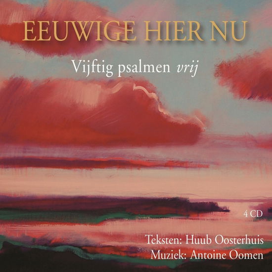 Eeuwige Hier en Nu - Oosterhuis, Huub / Antoine Oomen - Musikk - MIRASOUND - 8713604994775 - 4. mars 2014