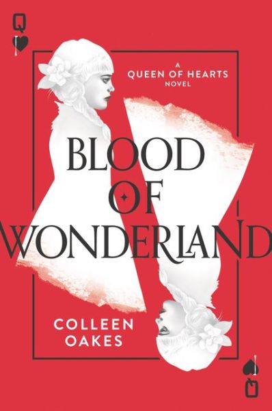 Blood of Wonderland - Queen of Hearts - Colleen Oakes - Książki - HarperCollins - 9780062409775 - 10 października 2017