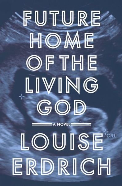 Cover for Louise Erdrich · Future Home of the Living God Intl (Taschenbuch) (2017)