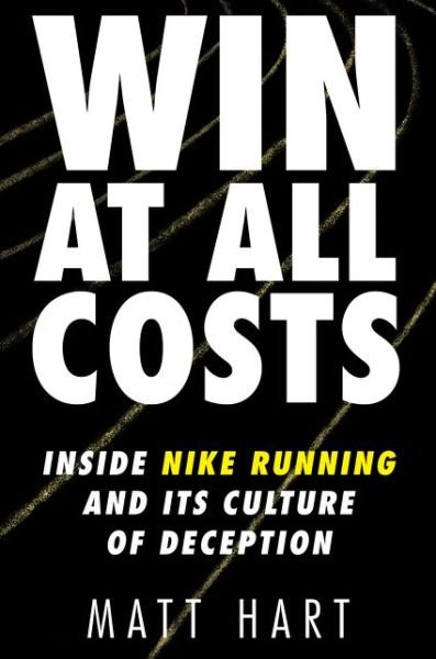 Cover for Matt Hart · Win at All Costs: Inside Nike Running and Its Culture of Deception (Hardcover Book) (2020)