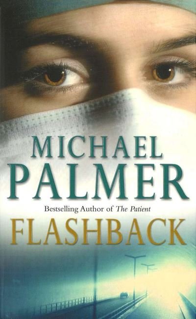 Cover for Michael Palmer · Flashback: an intensely gripping and spine-tingling medical thriller that you won’t be able to put down.  A real edge-of-your-seat ride! (Paperback Book) (2001)