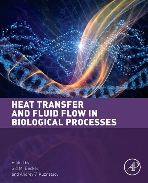 Cover for Sid Becker · Heat Transfer and Fluid Flow in Biological Processes (Inbunden Bok) (2015)