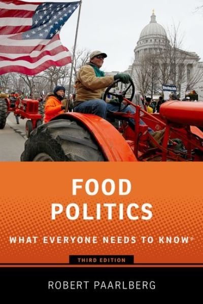 Cover for Paarlberg, Robert (Betty Freyhof Johnson Class of 1944 Professor of Political Science, Betty Freyhof Johnson Class of 1944 Professor of Political Science, Wellesley College) · Food Politics: What Everyone Needs to Know® - WHAT EVERYONE NEEDS TO KNOW (Pocketbok) [3 Revised edition] (2023)