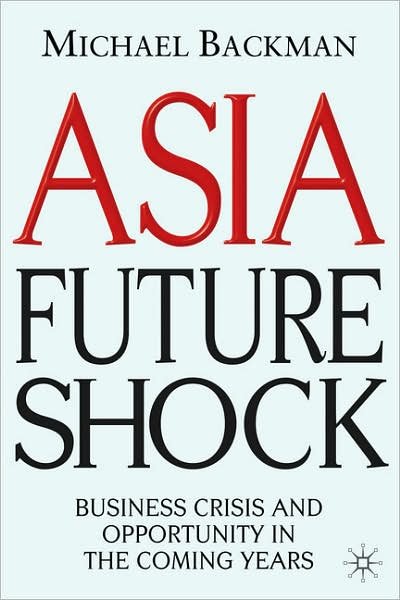 Cover for M. Backman · Asia Future Shock: Business Crisis and Opportunity in the Coming Years (Gebundenes Buch) (2007)