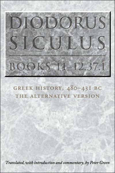Cover for Peter Green · Diodorus Siculus, Books 11-12.37.1: Greek History, 480-431 BC-the Alternative Version (Pocketbok) (2006)
