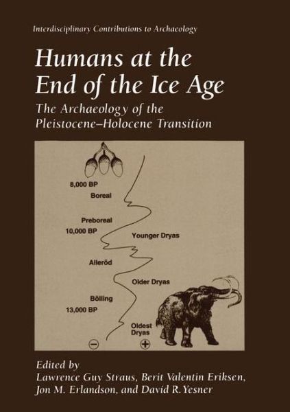 Cover for Lawrence G Straus · Humans at the End of the Ice Age: The Archaeology of the Pleistocene-Holocene Transition - Interdisciplinary Contributions to Archaeology (Hardcover Book) [1996 edition] (1996)