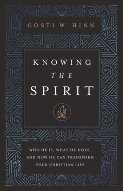 Cover for Costi W. Hinn · Knowing the Spirit: Who He Is, What He Does, and How He Can Transform Your Christian Life (Paperback Book) (2023)