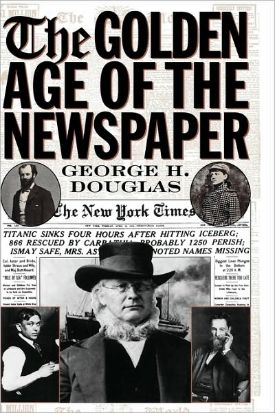 Cover for George H. Douglas · The Golden Age of the Newspaper (Hardcover Book) (1999)