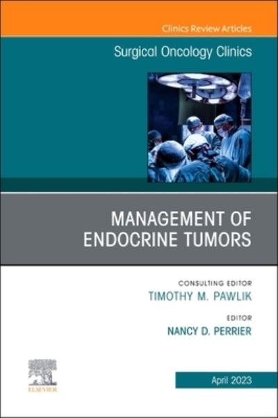 Cover for Management of Endocrine Tumors, An Issue of Surgical Oncology Clinics of North America - The Clinics: Surgery (Hardcover Book) (2023)