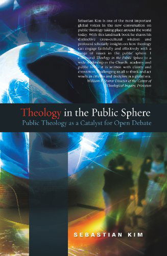 Cover for Sebastian Kim · Theology in the Public Sphere: Public Theology as a Catalyst for Open Debate (Pocketbok) (2011)