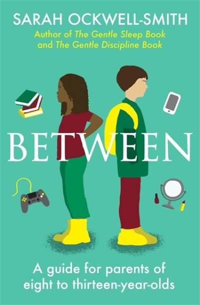 Cover for Sarah Ockwell-Smith · Between: A guide for parents of eight to thirteen-year-olds (Paperback Book) (2021)