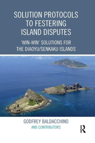 Cover for Godfrey Baldacchino · Solution Protocols to Festering Island Disputes: ‘Win-Win' Solutions for the Diaoyu / Senkaku Islands (Taschenbuch) (2019)